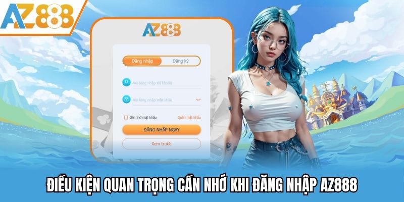Đăng Nhập AZ888 - Link Vào Trang Chủ Chính Thức Az888 Mới Nhất 2025 1 Điều kiện quan trọng cần nhớ khi đăng nhập AZ888