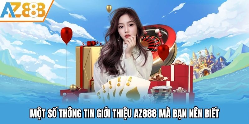 Giới Thiệu AZ888 - Nền Tảng Cá Cược Giải Trí Online Đỉnh Cao 2025 1 Một số thông tin giới thiệu AZ888 mà bạn nên biết