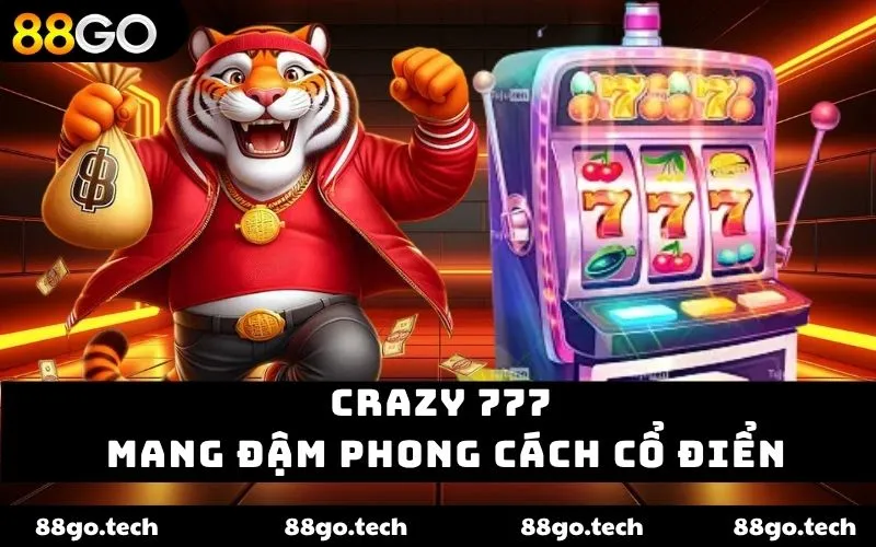 Crazy 777 mang đậm phong cách cổ điển
