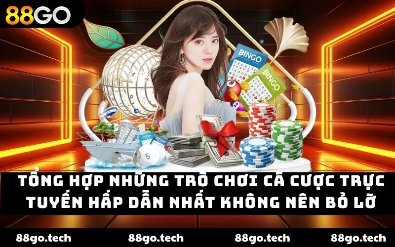 Tổng hợp những trò chơi cá cược trực tuyến hấp dẫn nhất không nên bỏ lỡ