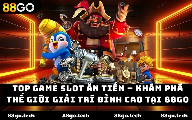 Top game slot ăn tiền 88GO